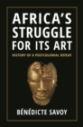 Image for Africa&#39;s struggle for its art  : history of a postcolonial defeat