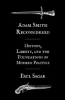 Image for Adam Smith Reconsidered: History, Liberty, and the Foundations of Modern Politics