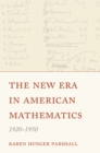 Image for The new era in American mathematics, 1920-1950