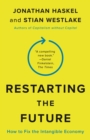 Image for Restarting the future: how to fix the intangible economy