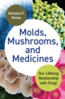 Image for Molds, mushrooms, and medicines  : our lifelong relationship with fungi