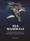 Image for Sea mammals  : the past and present lives of our oceans&#39; cornerstone species