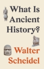 Image for What Is Ancient History?