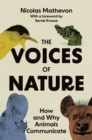 Image for The Voices of Nature: How and Why Animals Communicate