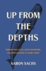 Image for Up from the Depths : Herman Melville, Lewis Mumford, and Rediscovery in Dark Times