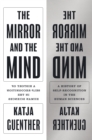 Image for The mirror and the mind  : a history of self-recognition in the human sciences