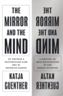 Image for The mirror and the mind: a history of self-recognition in the human sciences