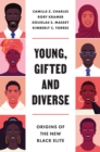 Image for Young, gifted and diverse: origins of the new Black elite