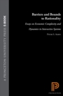 Image for Barriers and Bounds to Rationality: Essays on Economic Complexity and Dynamics in Interactive Systems