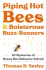 Image for Piping hot bees and boisterous buzz-runners: 20 mysteries of honey behavior solved