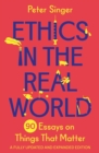 Image for Ethics in the real world  : 90 essays on things that matter