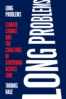 Image for Long problems  : climate change and the challenge of governing across time