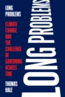 Image for Long Problems: Climate Change and the Challenge of Governing Across Time