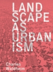 Image for Landscape as Urbanism