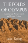 Image for Folds of Olympus: Mountains in Ancient Greek and Roman Culture