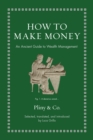Image for How to Make Money : An Ancient Guide to Wealth Management
