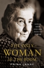 Image for The only woman in the room: Golda Meir and her path to power