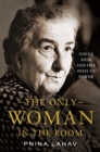 Image for The only woman in the room  : Golda Meir and her path to power
