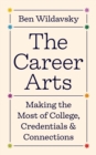 Image for The career arts  : making the most of college, credentials, and connections