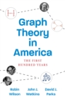 Image for Graph theory in America: the first hundred years