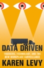 Image for Data driven: truckers, technology, and the new workplace surveillance