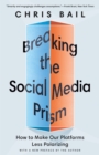 Image for Breaking the social media prism  : how to make our platforms less polarizing