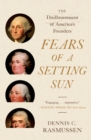 Image for Fears of a setting sun  : the disillusionment of America&#39;s founders