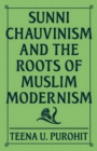 Image for Sunni Chauvinism and the Roots of Muslim Modernism