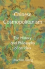 Image for Chinese cosmopolitanism  : the history and philosophy of an idea