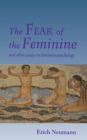 Image for The Fear of the Feminine and Other Essays on Feminine Psychology