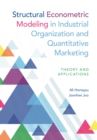 Image for Structural econometric modeling in industrial organization and quantitative marketing  : theory and applications