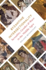 Image for Byzantine intersectionality  : sexuality, gender, and race in the Middle Ages