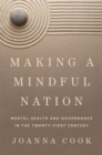 Image for Making a mindful nation  : mental health and governance in the twenty-first century