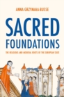 Image for Sacred foundations  : the religious and medieval roots of the European state