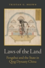 Image for Laws of the land: fengshui and the state in Qing dynasty China