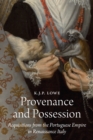 Image for Provenance and possession  : acquisitions from the Portuguese Empire in Renaissance Italy