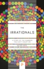 Image for The irrationals  : a story of the numbers you can&#39;t count on