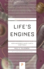 Image for Life&#39;s engines  : how microbes made Earth habitable