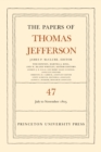 Image for The papers of Thomas JeffersonVolume 47,: 6 July to 19 November 1805