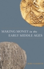 Image for Making money in the early Middle Ages