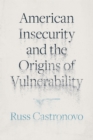 Image for American Insecurity and the Origins of Vulnerability