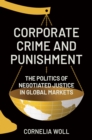 Image for Corporate crime and punishment  : the politics of negotiated justice in global markets