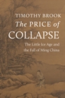 Image for The price of collapse  : the Little Ice Age and the fall of Ming China