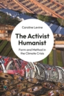 Image for The activist humanist  : form and method in the climate crisis