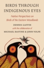 Image for Birds through indigenous eyes  : Native perspectives on birds of the Eastern woodlands