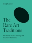 Image for The rare art traditions  : the history of art collecting and its linked phenomena