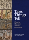 Image for Tales Things Tell: Material Histories of Early Globalisms