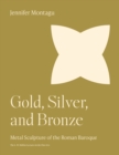 Image for Gold, Silver, and Bronze: Metal Sculpture of the Roman Baroque : 39