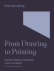 Image for From Drawing to Painting: Poussin, Watteau, Fragonard, David, and Ingres