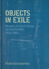 Image for Objects in Exile: Modern Art and Design Across Borders, 1930-1960